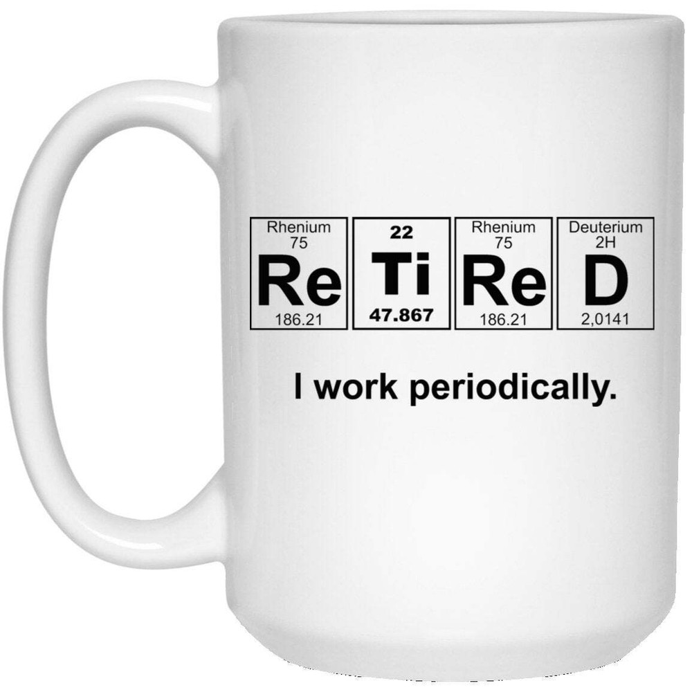 Retired But Work Sometimes Humorous White Coffee Mug  