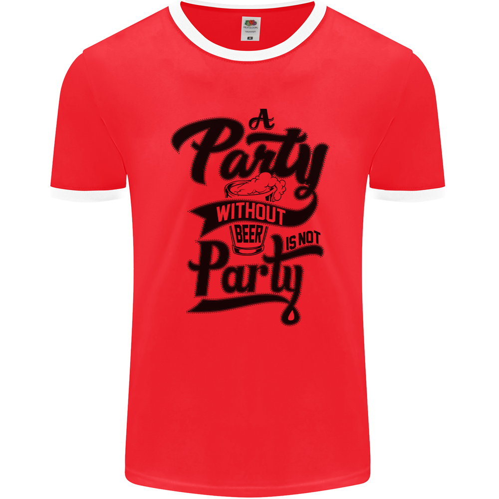 A Party Without Beer Alcohol Funny Beer Gin Mens Ringer T-Shirt FotL
