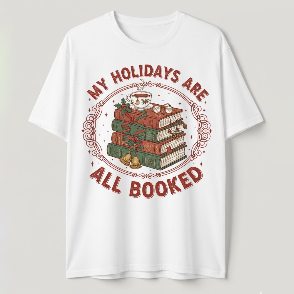 My Holidays Are All Booked Christmas T-Shirt Funny Xmas Book Lover Reading Tee