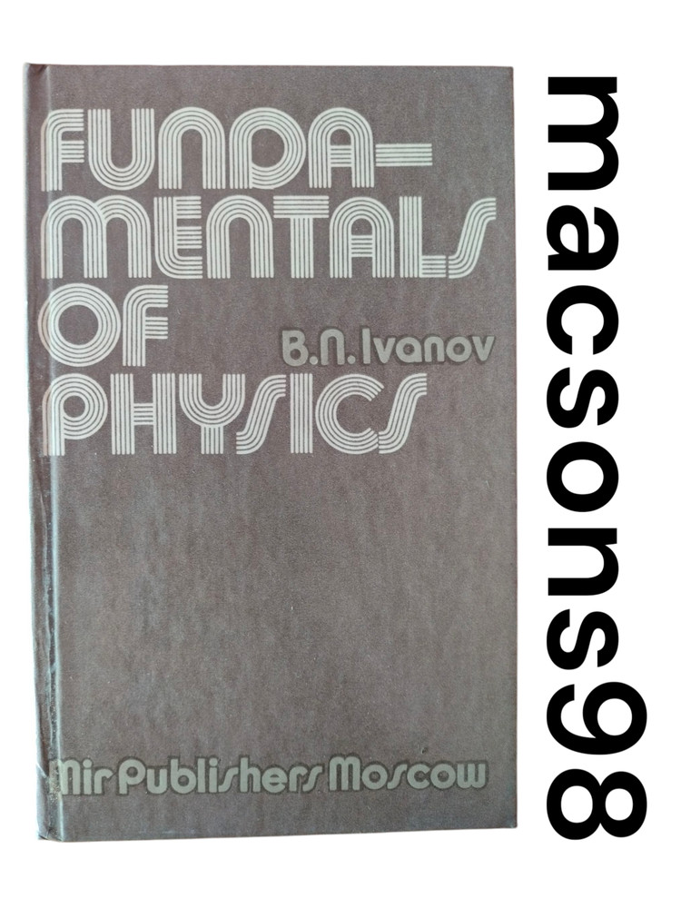 Fundamentals of Physics by B. N. Ivanov Mir Publishers Moscow 1989