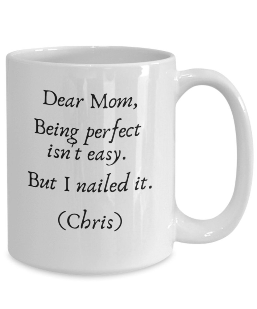 Perfect Child Mug Personalized Mothers Day Gift Dear Mom Being Perfect Isn T