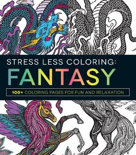 Stress Less Coloring - Fantasy: 100+ Coloring Pages for Fun and Relaxation [Pape