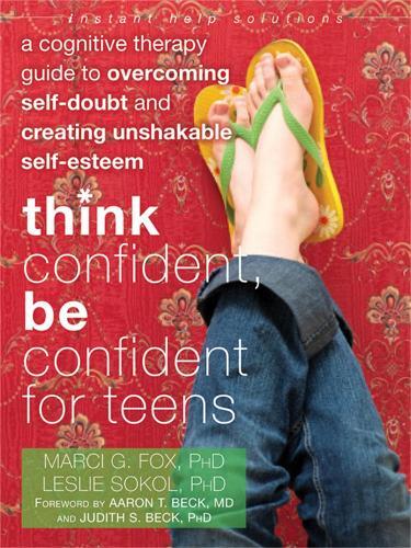 Marci Fox Leslie Sokol Think Confident, Be Confident for Teens (Paperback)