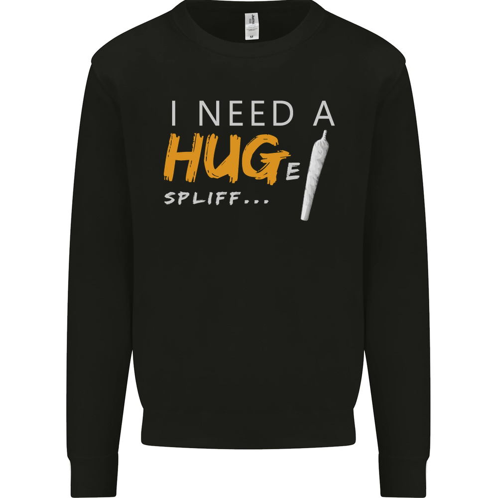 I Need a Huge Spliff Funny Weed Cannabis Mens Sweatshirt Jumper