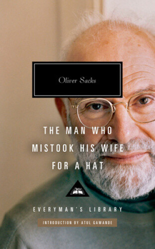 The Man Who Mistook His Wife for a Hat: And Other Clinical Tales (Everyman's