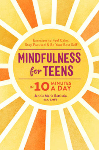 Mindfulness for Teens in 10 Minutes a Day: Exercises to Feel Calm, Stay F - GOOD