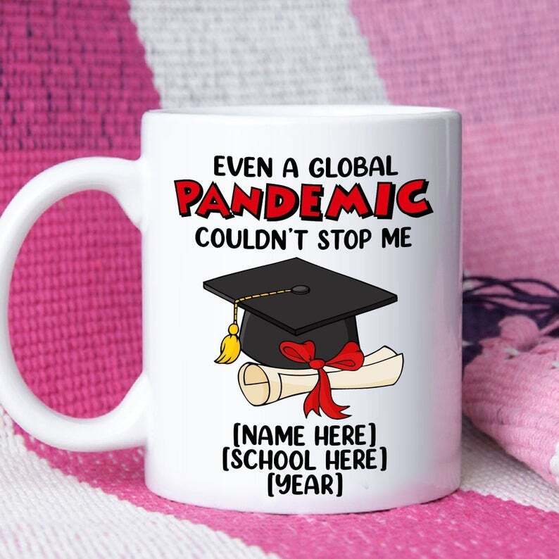 Personalized Even The Global Pandemic Couldn’t Stop Me Mug Graduation 2021 Gif