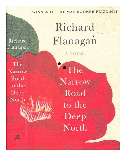 FLANAGAN, RICHARD (B. 1961-) The narrow road to the deep north / Richard Flanaga