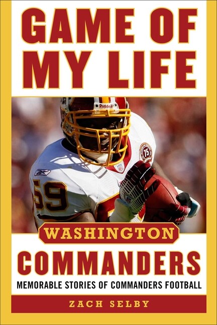 Game Of My Life Washington Commanders: Memorable Stories Of Commanders Foot...