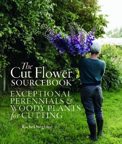 Rachel Siegfried The Cut Flower Sourcebook (Hardback)
