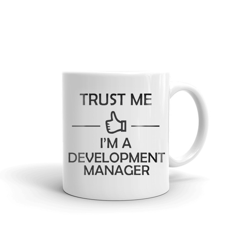 Trust Me I'm a Developement Manager Coffee Tea Ceramic Mug Office Work Cup Gift