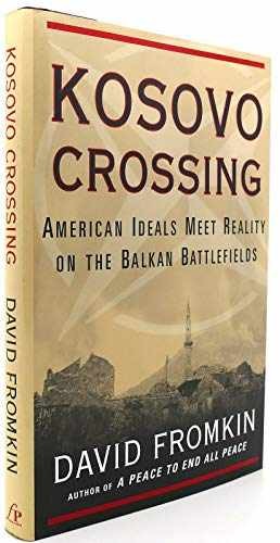 Kosovo Crossing: American Ideals Meet - Hardcover, by Fromkin David - Very Good