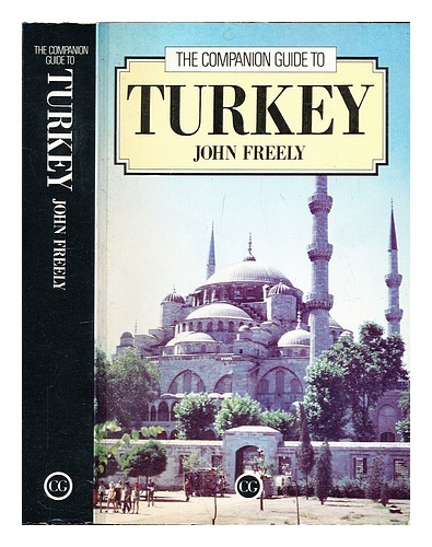 FREELY, JOHN The companion guide to Turkey 1986 Paperback