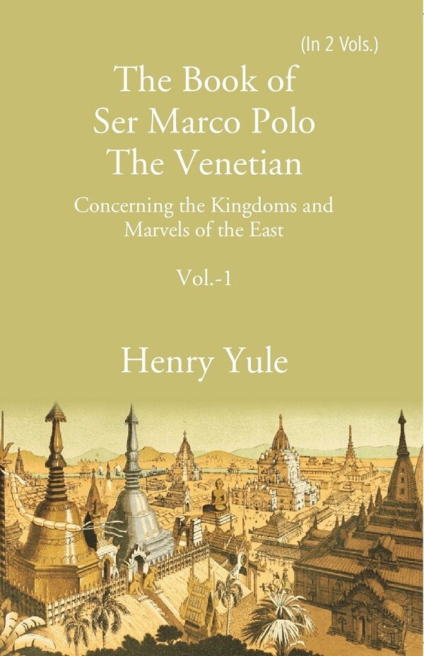 The Book of Ser Marco Polo The Venetian:  Concerning the Kingdoms an [Hardcover]