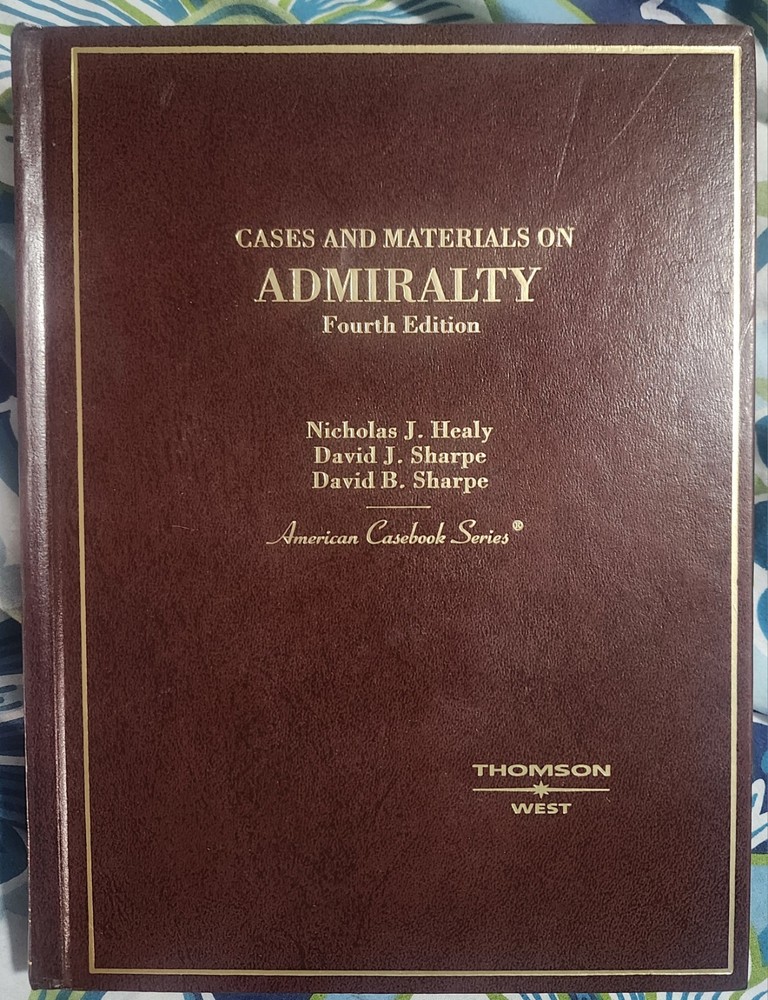 Admiralty Cases And Materials 4thED American Casebook Series West Publishing