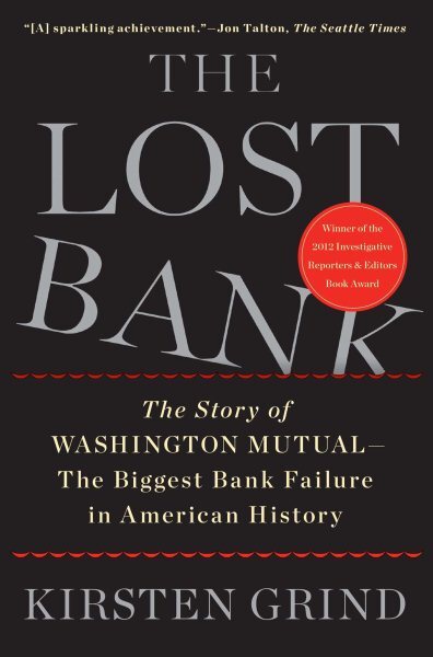 Lost Bank : The Story of Washington Mutual-The Biggest Bank Failure in Americ...