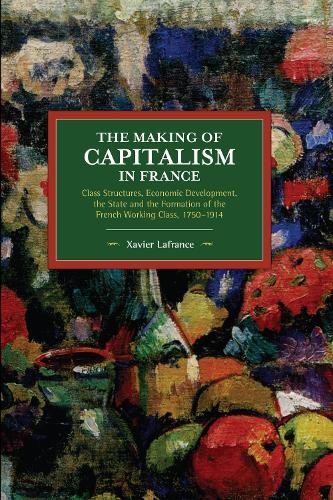Xavier Lafrance The Making of Capitalism in France (Paperback)