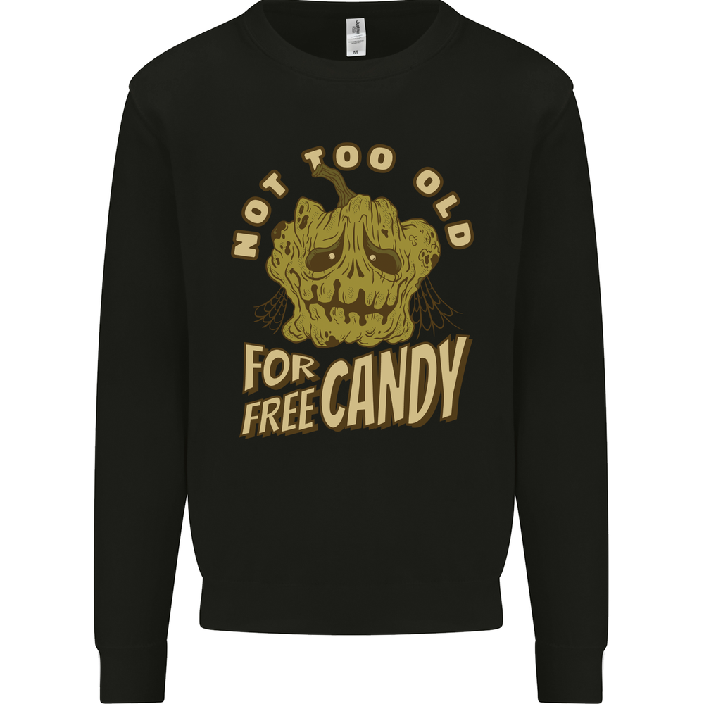 Halloween Not Too Old for Free Candy Mens Sweatshirt Jumper
