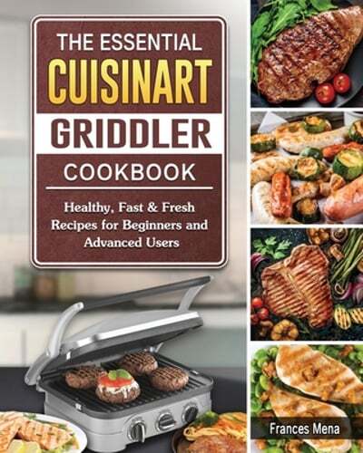 Healthy Fast & Fresh Cuisinart Griddler Recipes for Easy Cooking  