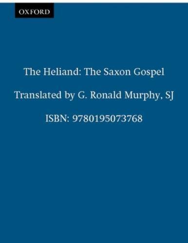 The Heliand: The Saxon Gospel - Paperback By G. Ronald Murphy - GOOD