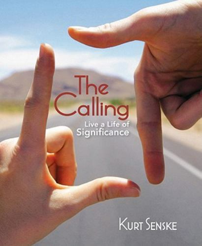 The Calling: Live a Life of Significance by Senske, Kurt, Good Book
