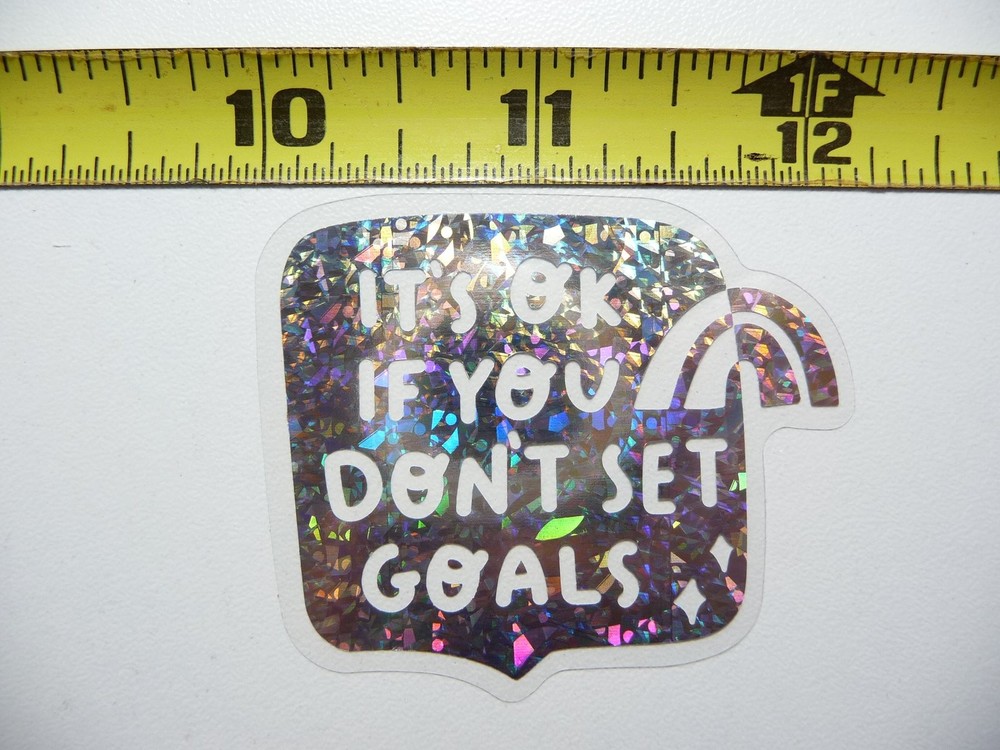 Holographic motivational sticker no goals needed positive vibes
