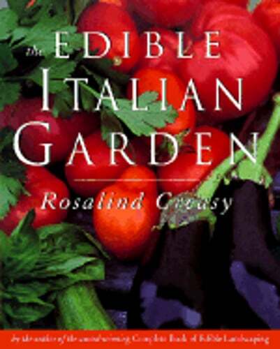 The Edible Italian Garden by Rosalind Creasy: New
