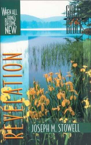Revelation When All Things Become New by Dr Joseph M Stowell  
