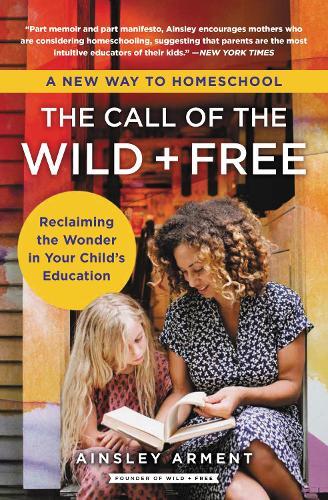 Ainsley Arment The Call of the Wild and Free (Paperback) Wild and Free