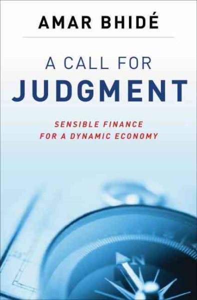 Call for Judgment : Sensible Finance for a Dynamic Economy, Hardcover by Bhid...