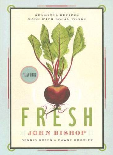 Fresh Seasonal Recipes with Local Foods by John Bishop 2008 Paperback-image