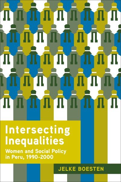 Intersecting Inequalities : Women and Social Policy in Peru, 1990-2000, Hardc...