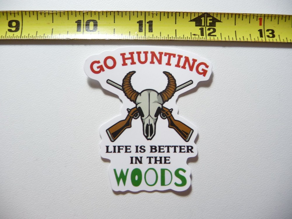 HUNTING LIFE BETTER IN WOODS DECAL STICKER HUNT HUNTING HUNTER OUTDOOR WILDLIFE