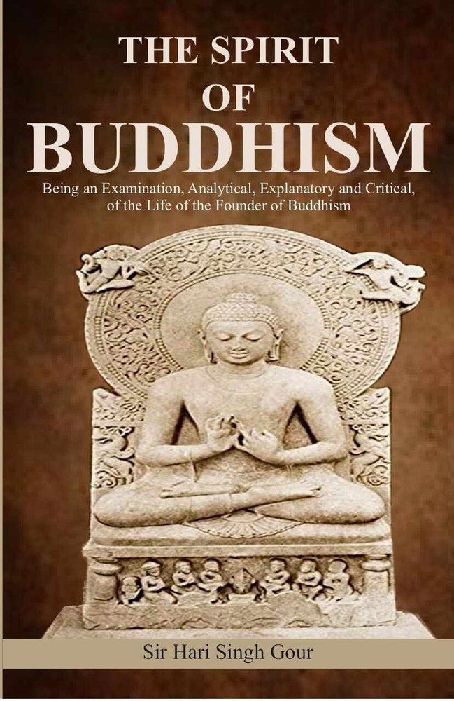 The Spirit of Buddhism: Being an Examination, Analytical, Explanator [Hardcover]