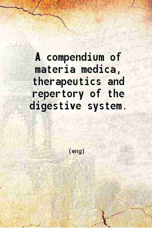 A compendium of materia medica, therapeutics and repertory of the di [Hardcover]