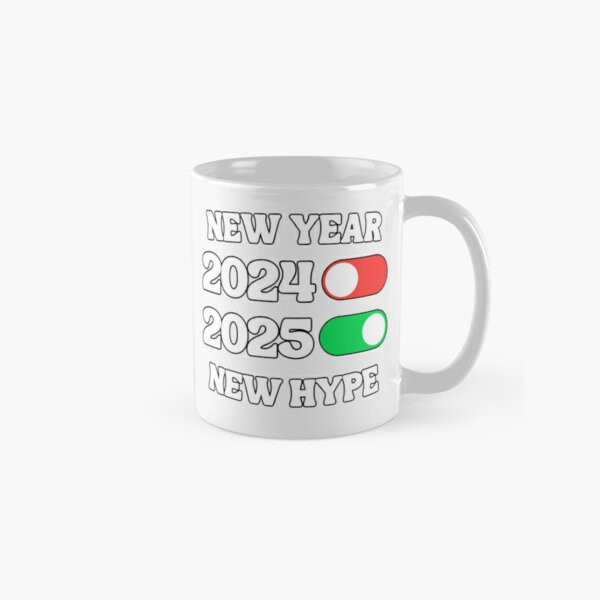 New Year 2025 New Hype - Fun Celebration Design Classic Mug , Gift For Family