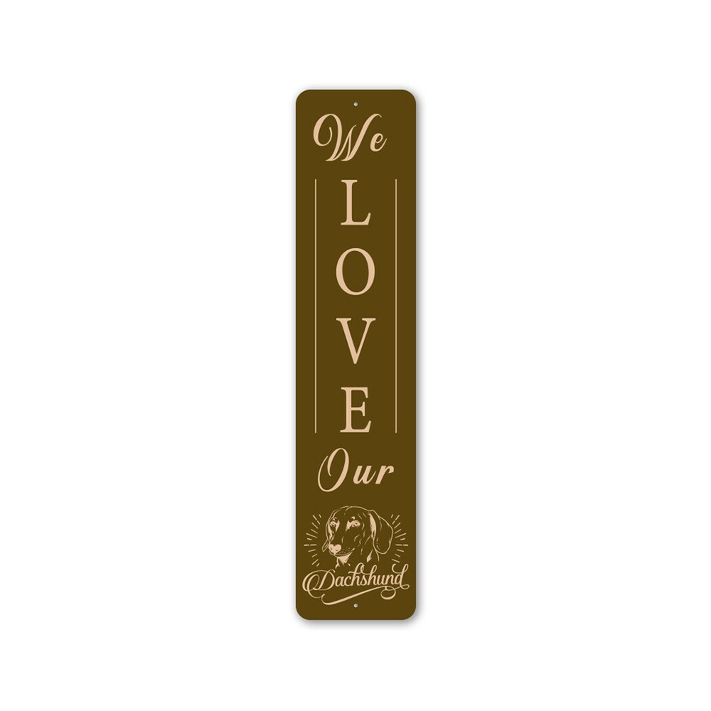 We Love Our Dachshund Metal Sign Dog Kennel Breed Canine K9 Paw Pet Animal Owner