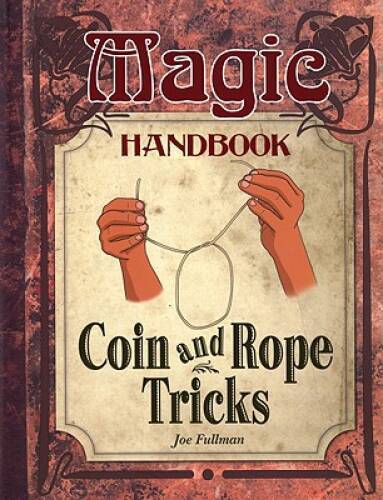 Coin and Rope Tricks (Magic Handbook) - Paperback By Fullman, Joe - VERY GOOD