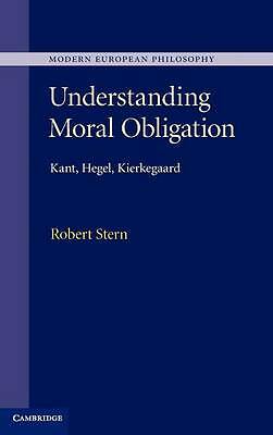 Understanding Moral Obligation Kant, Hegel, Kierkegaard Stern Hardback