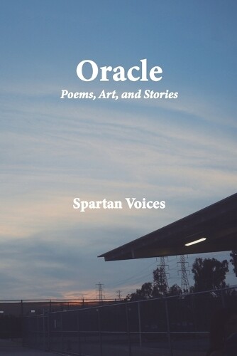 Spartan Voices Oracle Poems, Art, and Stories (Paperback)