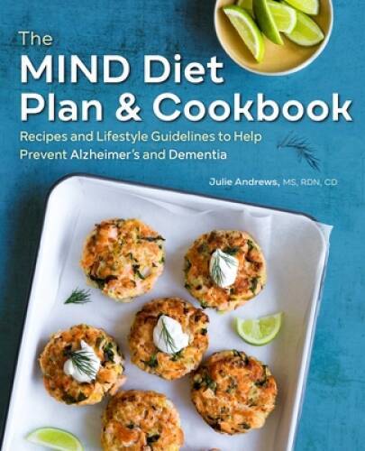 The MIND Diet Plan and Cookbook: Recipes and Lifestyle Guidelines to Help - GOOD