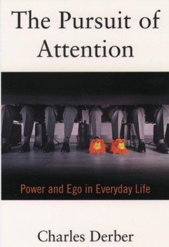 The Pursuit of Attention: Power and Ego in Everyday Life [ Derber, Charles ] Use