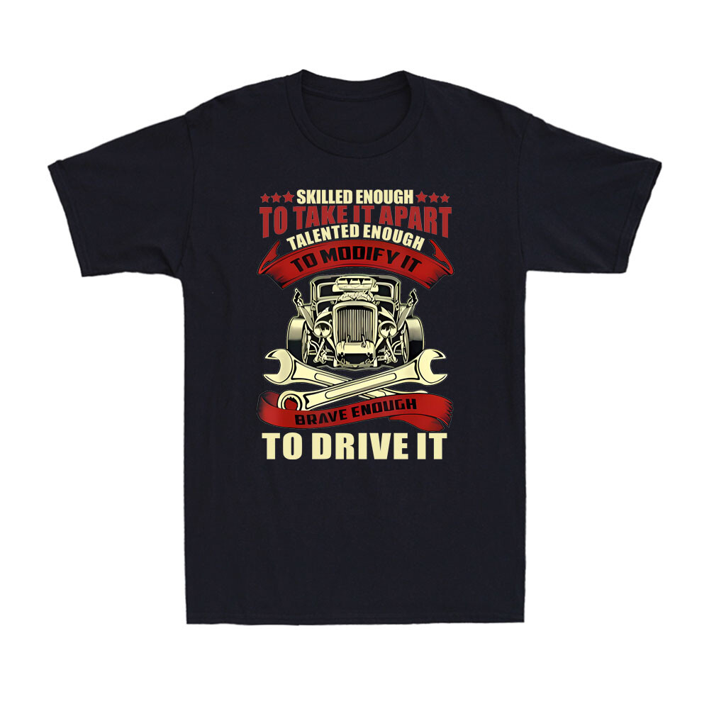 Skilled Enough To Take It Apart Brave Enough To Drive HOT Rodder Men's T-Shirt