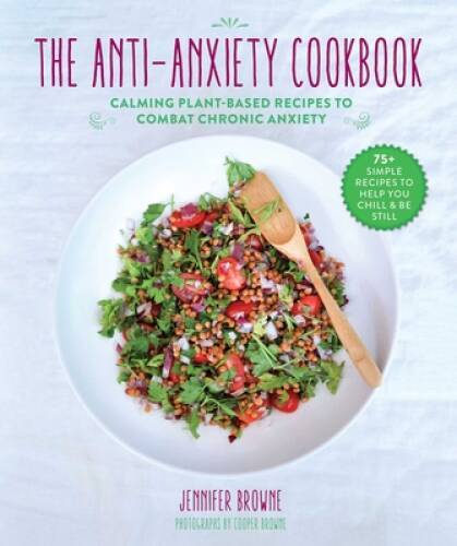 Plant-Based Anti-Anxiety Cookbook with Calming Recipes for Stress Relief