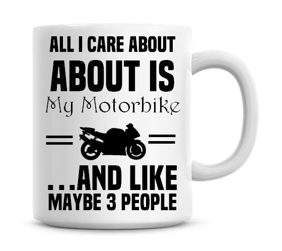 All I Care About Motorbike Coffee Mug Brilliant White Coffee