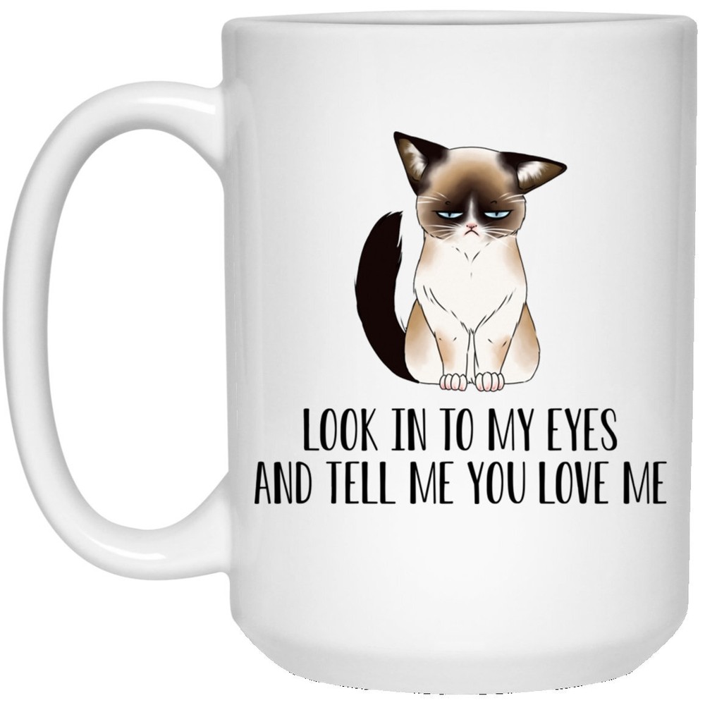 Look In My Eyes And Tell Me You Love Me White Mug - White Coffee Mug