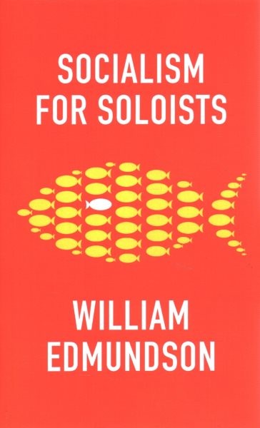 Socialism for Soloists by William Edmundson 2021 Hardcover