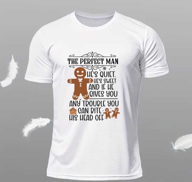 Christmas Winter Gingerbread Funny T Shirt, The Perfect Man