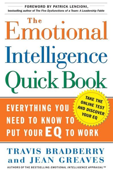 Emotional Intelligence Quickbook : Everything You Need To Know To Put Your EQ...