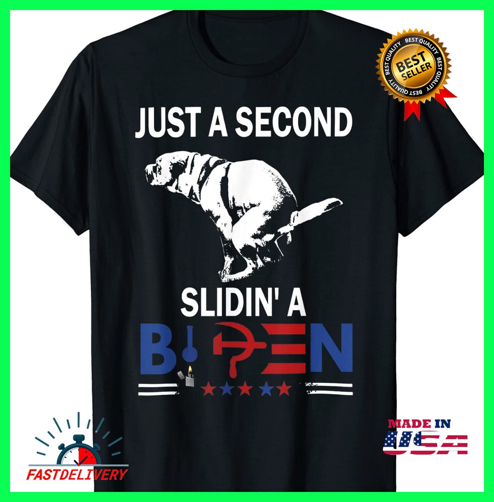 Just A Second Slidin' A Biden T-Shirt S-5XL DB665